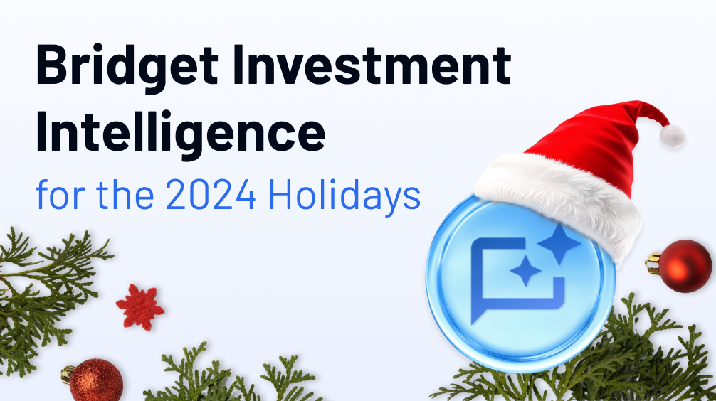 Bridget Holiday Investment Intelligence